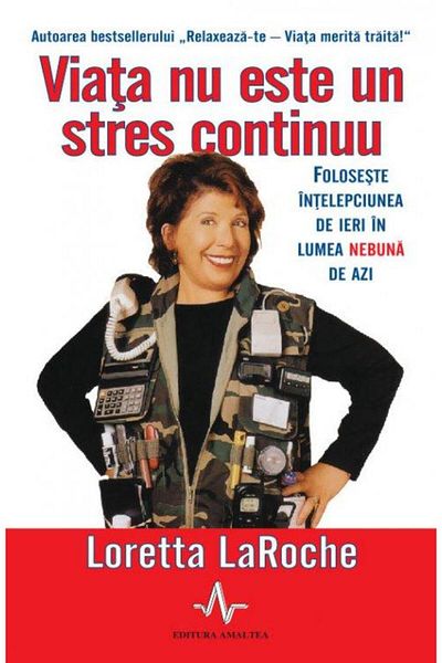 Editura Amaltea Life is not a continuous stress - Use your intelligence