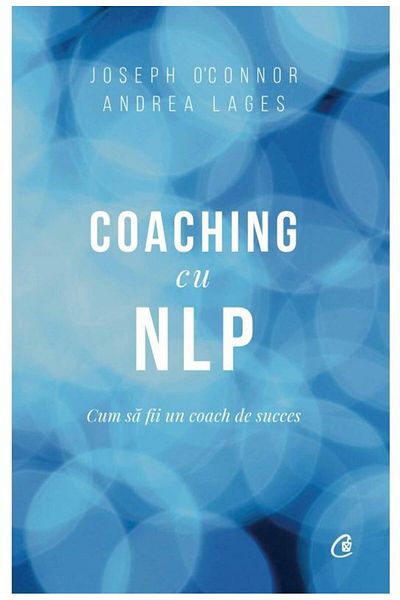 Editura Curtea Veche Coaching with NLP. How to be a successful coach, Ed