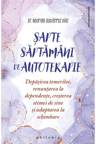 Editura Philobia 7 weeks of self-therapy. Overcoming fears, r