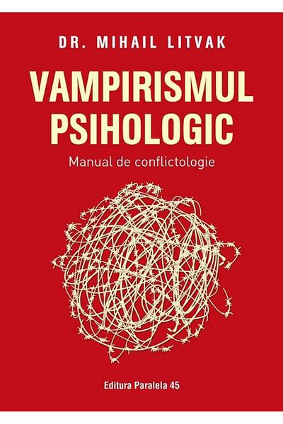 Editura Paralela 45 Psychological vampirism. Conflictology manual,