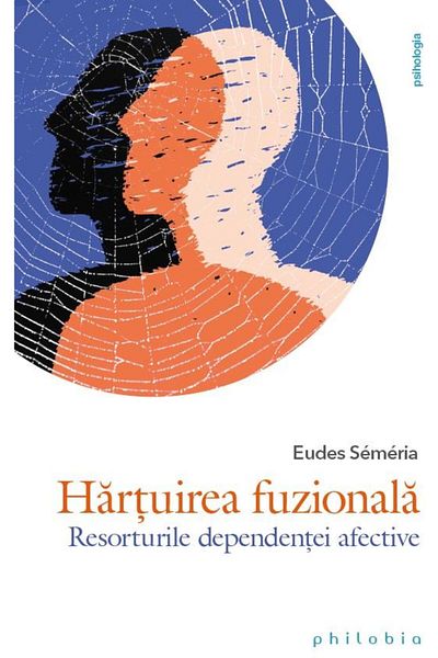 Editura Philobia Fusional bullying. The sources of affective dependency