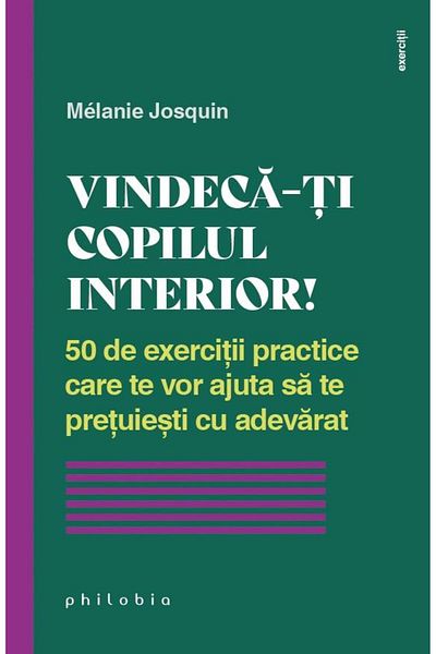 Editura Philobia Heal your inner child. 50 practical exercises
