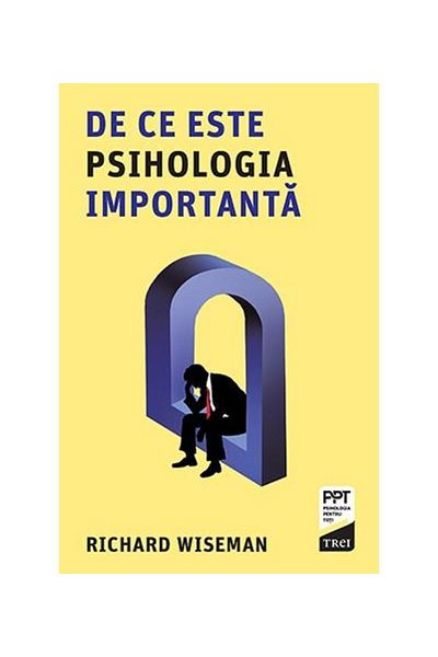 Editura Trei Why Psychology Matters, Richard Wiseman