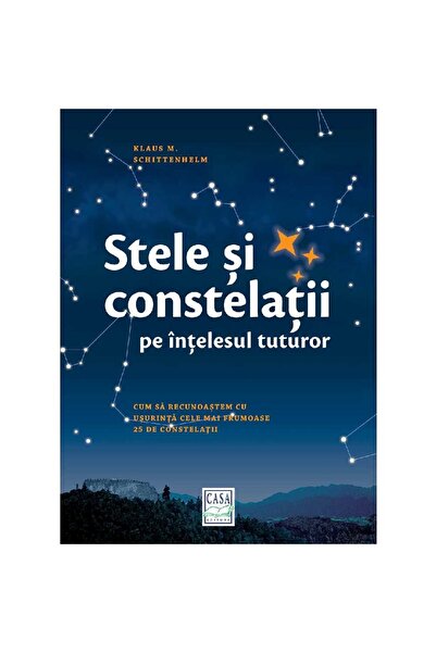 Editura Casa Stele și constelații într-un mod pe care toată lumea îl poate în...