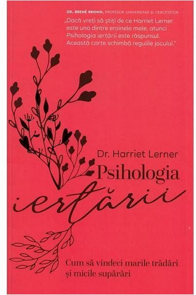 Editura Pagina de psihologie The Psychology of Forgiveness. How to Heal Great Betrayals