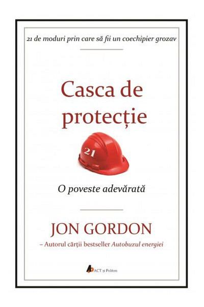 Editura Act si Politon Casca de protectie. O poveste adevarata. 21 de mod