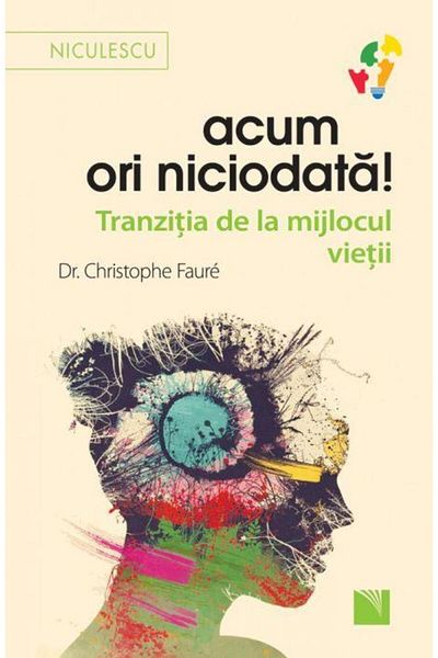 Editura Niculescu It's Now or Never! The Midlife Transition