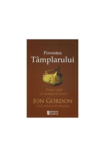 Editura Amsta Publishing The Carpenter's Story - About Life and Strategies