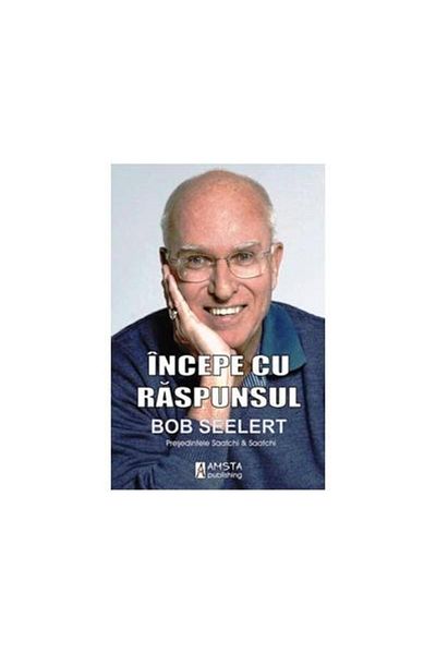 Editura Amsta Publishing Start with the answer, Bob Seelert