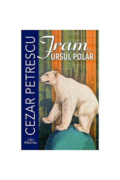 Prestige Fram, Ursul Polar - Cezar Petrescu