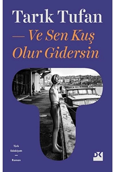 Doğan Kitap Ve Sen Kuş Olur Gidersin Tarık Tufan