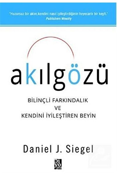Diyojen Yayıncılık Akılgözü & Bilinçli Farkındalık Ve Kendini Iyileştiren Beyin