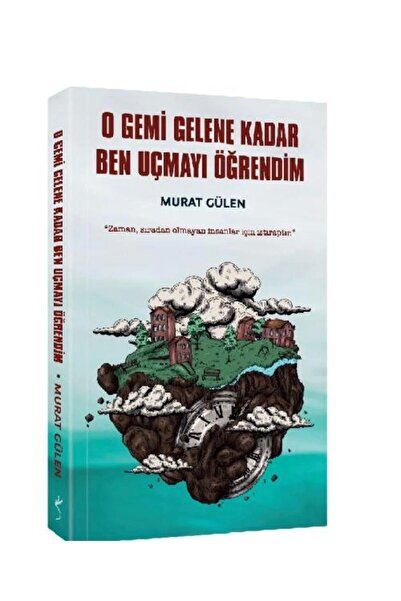 İndigo Kitap O Gemi Gelene Kadar Ben Uçmayı Öğrendim