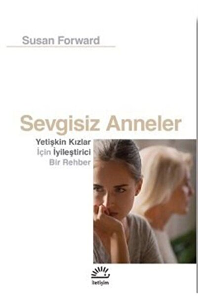 İletişim Yayınları Sevgisiz Anneler