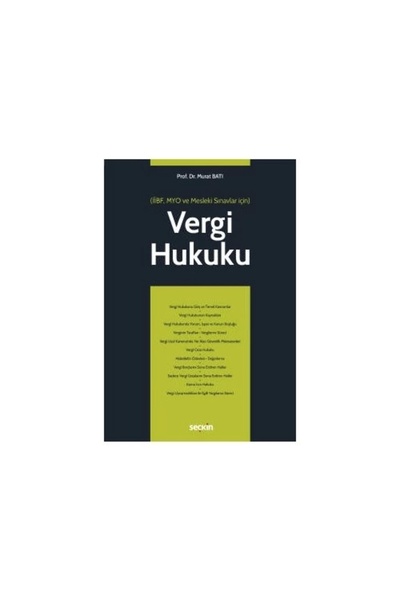Seçkin Yayıncılık Vergi Hukuku - Iibf, Myo Ve Mesleki Sınavlar Için - Prof. Dr. Murat Batı - Ekim 2022 - 1. Baskı -