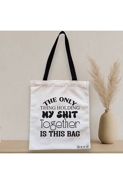 BEKZ Textile Bag With Zipper, Tote Bag, Model The Only Thing Holdin My Sh*t Together Is This Bag, 38