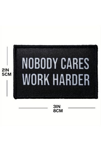Choice Black Nobody Cares Work Harder Morale Patch Hook And Loop Backing Embroidered Patch For Hats, Bags,