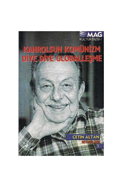 Kişisel Yayınlar Kahrolsun Komünizm Diye Diye Globalleşme - Çetin Altan