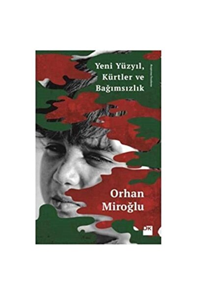 Genel Markalar Yeni Yüzyıl Kürtler ve Bağımsızlık - Orhan Miroğlu (1.Baskı)