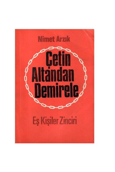 Kişisel Yayınlar Eş Kişiler Zinciri Çetin Altandan Demirele - Nimet Arzık