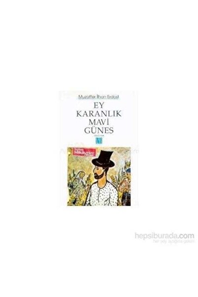 Kişisel Yayınlar Ey Karanlık Mavi Güneş - Muzaffer İlhan Erdost
