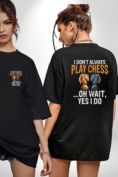 Angemiel Chess I Never Play Chess. Black Oversize Women's Men's Front and Back Printed T-Shirt