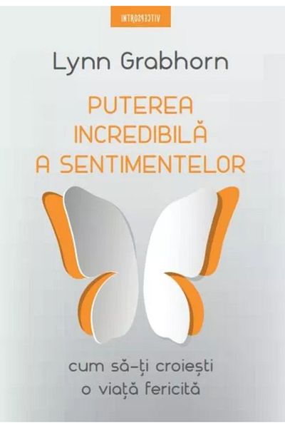 Editura Litera THE INCREDIBLE POWER OF FEELINGS. Lynn Grabhorn