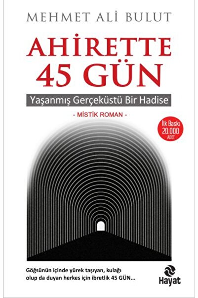 Hayat Yayınları Ahirette 45 Gün - Yaşanmış Gerçeküstü Bir Hadise