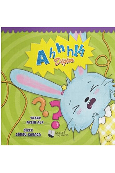 Karina Yayınevi Ahhh Dişim! / Aylin Alp / Karina Yayınevi / 9786256176386