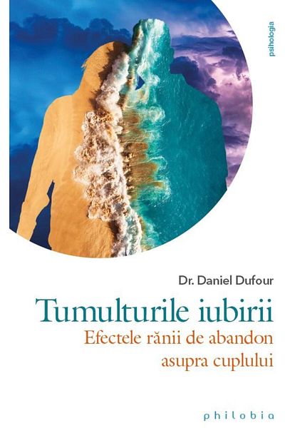 Editura Philobia The turmoil of love. The effects of the wound of abandonment