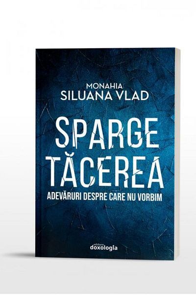 Editura Doxologia Break the silence. Truths we don't talk about. It's