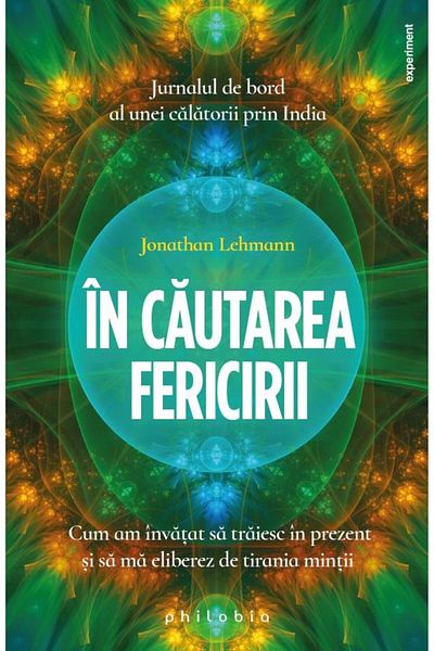 Editura Philobia In Search of Happiness. How I Learned to Live and