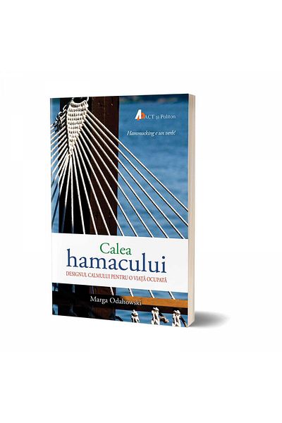 Editura Act si Politon The Hammock Way. The Design of Calm for a Lifetime