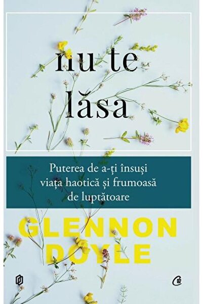 Editura Curtea Veche Nu te lasa. Puterea de a-ti insusi viata haotica s