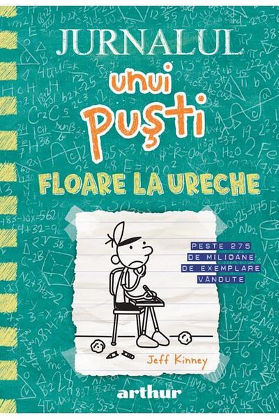 Editura Arthur Jurnalul unui pusti 18: Floare la ureche, Jeff Kin