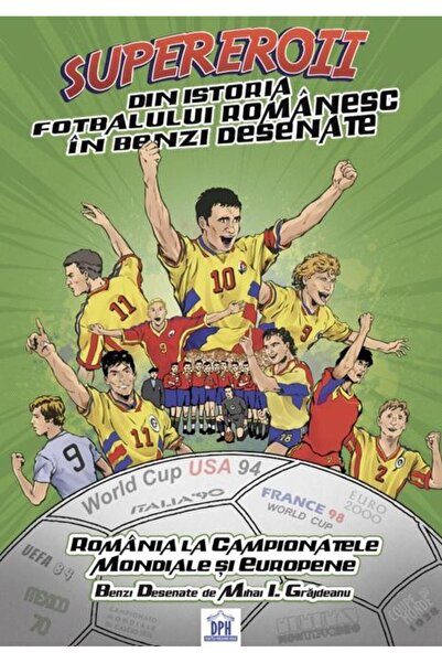 Editura Didactica Publishing House Supereroii din istoria fotbalului romanesc...