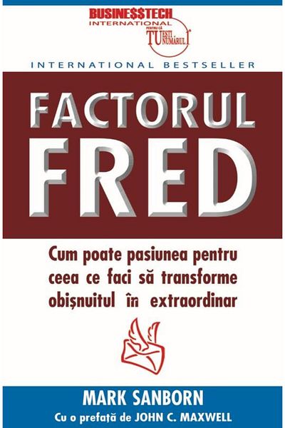 Editura BusinessTech The Fred Factor. How can passion for what you do