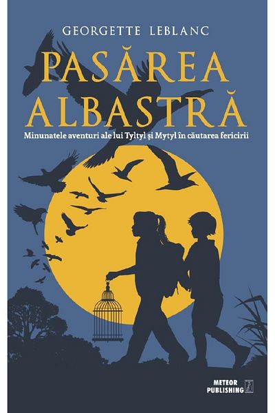 Editura Meteor Press Pasarea albastra. Minunatele aventuri ale lui Tylt