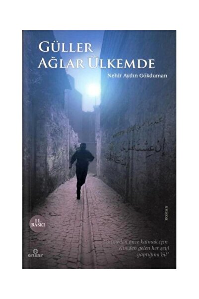Ensar Neşriyat Güller Ağlar Ülkemde / / Nehir Aydın Gökduman