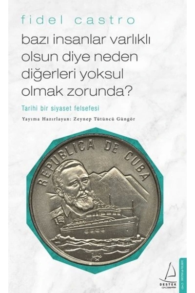 Destek Yayınları Bazı Insanlar Varlıklı Olsun Diye Neden Diğerleri Yoksul Olmak Zorunda? - Tarihi Bir Siyaset Felsefe