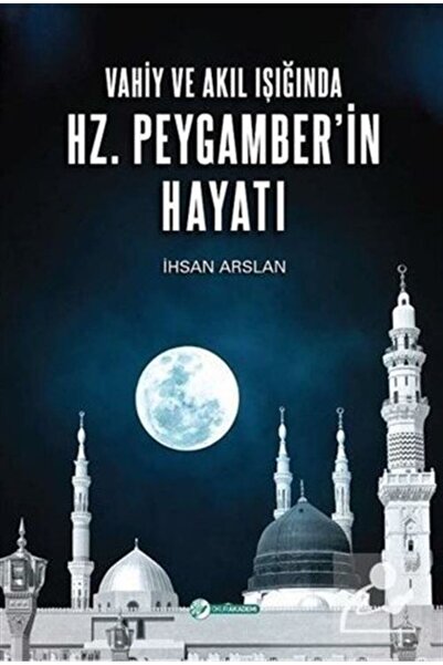 Okur Akademi Vahiy ve Akıl Işığında Hz. Peygamber'in Hayatı