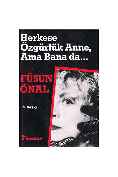 Genel Markalar Herkese Özgürlük Anne Ama Bana da - Füsun Önal