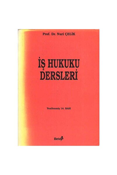 Kişisel Yayınlar İş Hukuku Dersleri - Nuri Çelik(İkinciel Kullanılmış Kitap A...