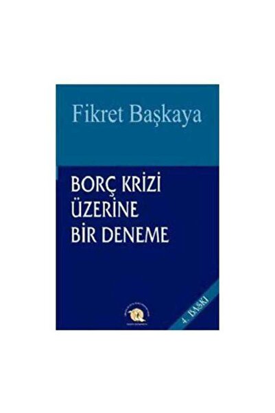 Kişisel Yayınlar Borç Krizi Üzerine Bir Deneme-Fikret Başkaya
