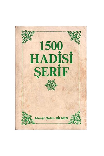 Kişisel Yayınlar İnsanlığa Nur Saçan 1500 Hadisi Şerif - Ahmet Selim Bilmen