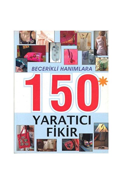 Kişisel Yayınlar Becerikli Hanımlara 150 Yaratıcı Fikir