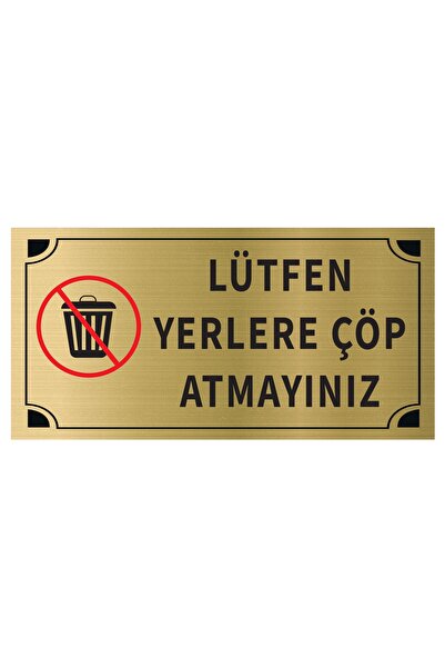 Mayeka Lütfen Yerlere Çöp Atmayınız Levha Altın Metal Yönlendirme Tabelası Ki...