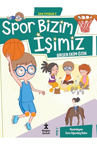 Doğan Çocuk Zıpır Öyküler 3 - Spor Bizim İşimiz / Birsen Ekim Özen / Doğan Ço...