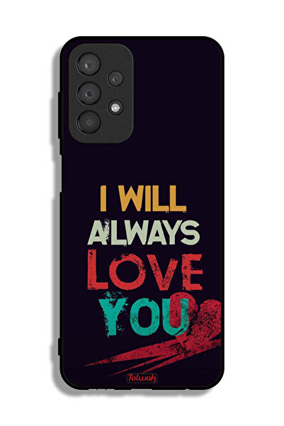 Tolwak Samsung Galaxy A23 Protective Case Cover I Will Always Love You