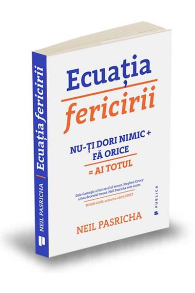 Editura Publica The equation of happiness. Want nothing + Do anything = A